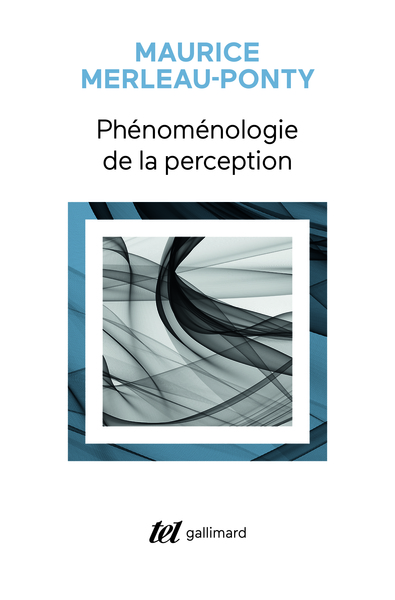 Phénoménologie de la perception - Maurice Merleau-Ponty