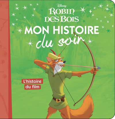 ROBIN DES BOIS - Mon Histoire du Soir - L'histoire du film - Disney - Mon Histoire du Soir