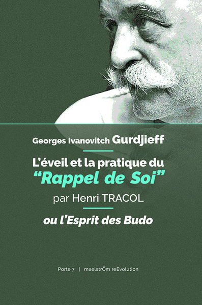 Georges Ivanovitch Gurdjieff : L’éveil et la pratique du “Rappel de Soi” ou l’Esprit des Budo