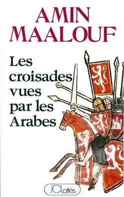 Les croisades vues par les arabes - Amin Maalouf