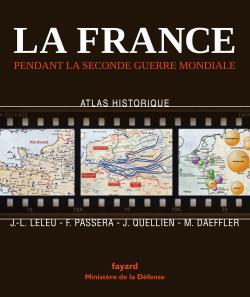 La France pendant la seconde guerre mondiale: Atlas historique