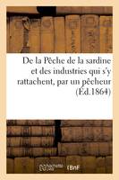 De la Pêche de la sardine et des industries qui s'y rattachent, par un pêcheur