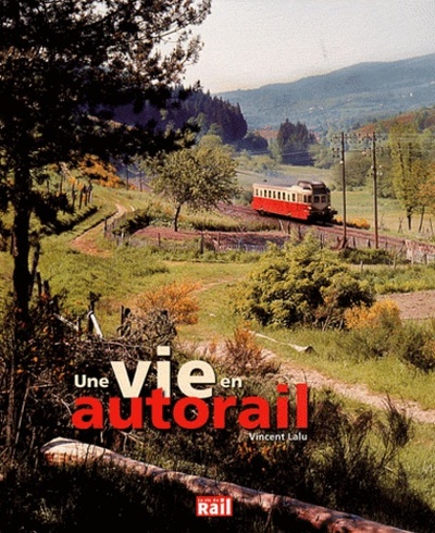 Une Vie en Autorail - Vincent Lalu