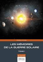 Les mémoires de la guerre solaire Volume 1