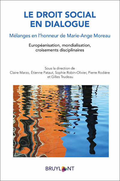 Le Droit Social En Dialogue - Mélanges En L'Honneur De Marie-Ange Moreau