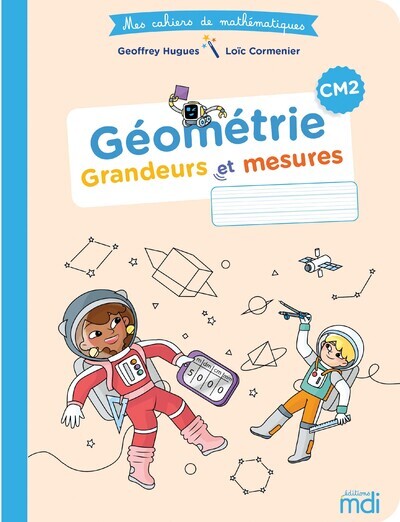 MDI - Mes cahiers de mathématiques - Géométrie CM2