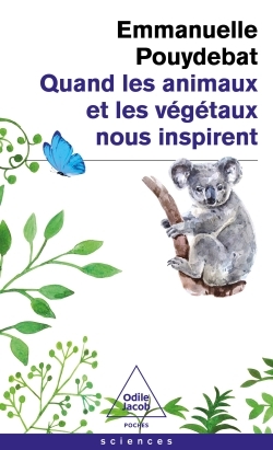 Quand les animaux et les végétaux nous inspirent - Emmanuelle Pouydebat