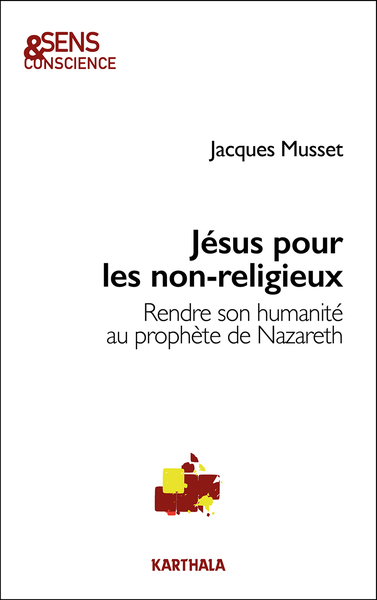 Jésus pour les non-religieux - Jacques Musset