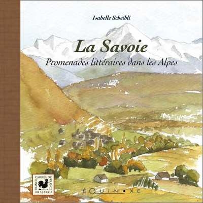 La Savoie - promenades littéraires dans les Alpes - Isabelle Scheibli