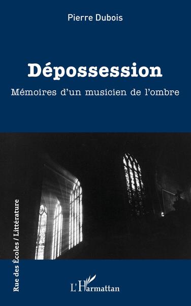 Dépossession, Mémoires D'Un Musicien De L'Ombre