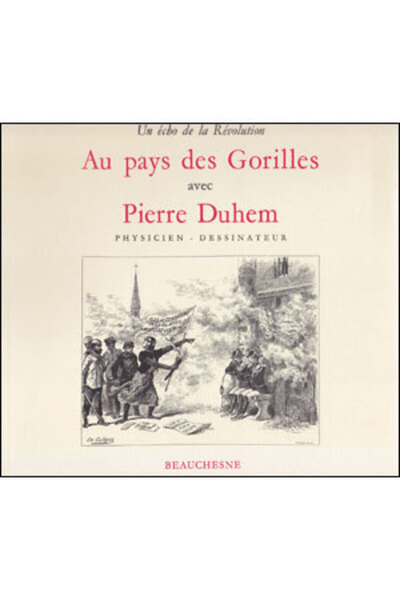 Au Pays Des Gorilles, Un Écho De La Révolution - Pierre Duhem