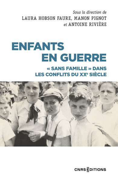 Enfants en guerre - "Sans famille" dans les conflits du XXe siècle - Manon Pignot