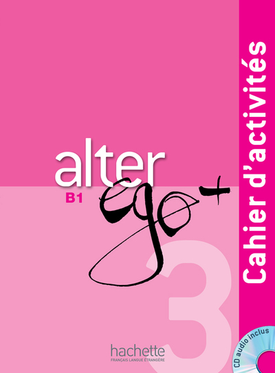 Alter Ego + 3 - Cahier D'Activités (B1), Alter Ego + 3 : Cahier D'Activités + Cd Audio