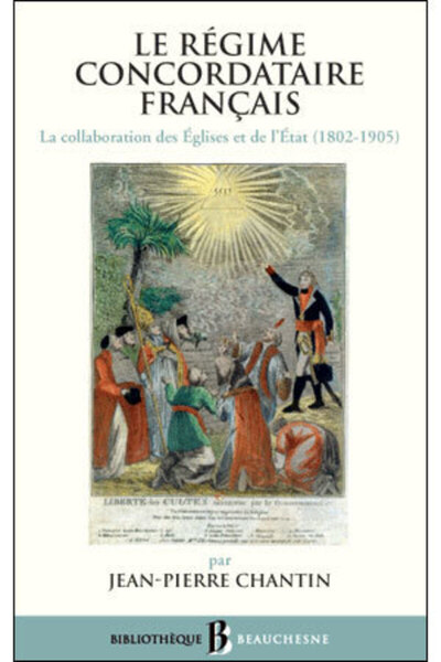 BB n°47 - Le régime concordataire français - La Collaboration des Eglises et de l'Etat (1802-1905) - Jean-Pierre Chantin