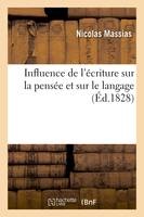 Influence de l'écriture sur la pensée et sur le langage. Ouvrage qui a partagé le prix Volney