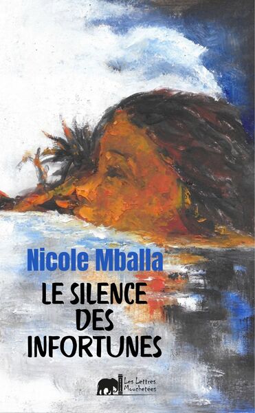 Le silence des infortunes - Nicole MBALLA