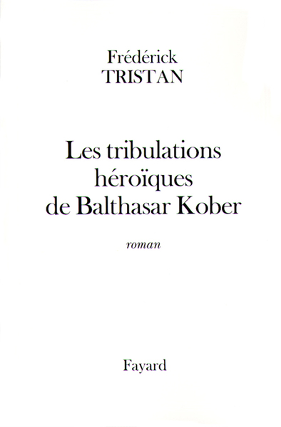 Les tribulations héroïques de Balthasar Kober