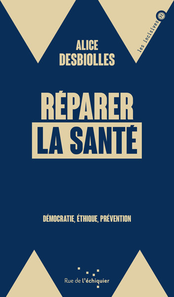 Réparer la santé - Démocratie, éthique, prévention