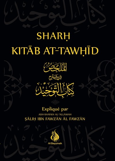 Sharh KitAb At-Tawhid - REsumE de l'explication du livre du MonothEisme