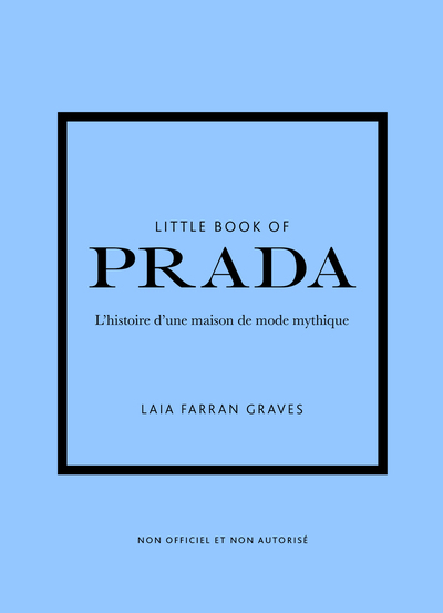 Little Book of Prada - L'histoire d'une maison de mode mythique (version française)