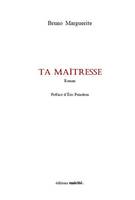 Ta maîtresse - Bruno Marguerite