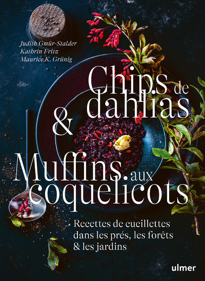 Chips de dahlias & Muffins aux coquelicots - Recettes de cueillette dans les prés, les forêts et les jardins - Kathrin Fritz