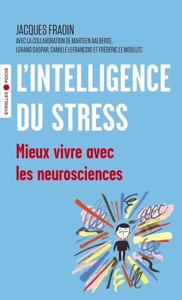 L'Intelligence Du Stress, Mieux Vivre Avec Les Neurosciences