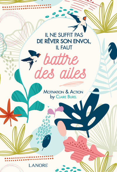 Il ne suffit pas de rêver son envol, il faut battre des ailes - Motivation é Action - Claire Burel