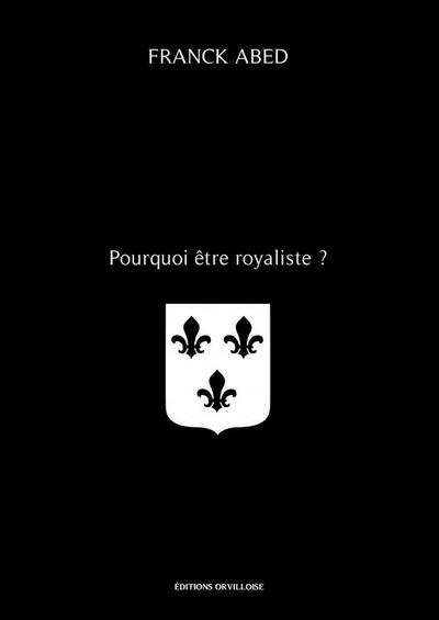 Pourquoi être royaliste