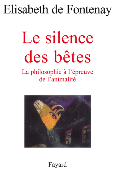 Le silence des bêtes  La philosophie à l'épreuve de l'animalité