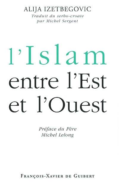 L'Islam entre l'Est et l'Ouest