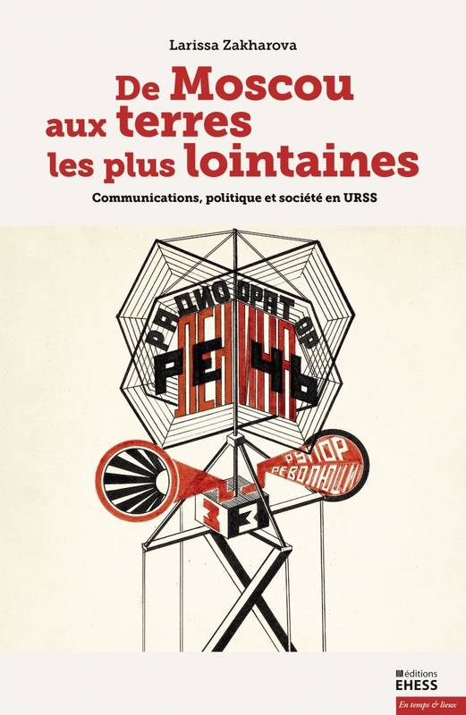 De Moscou Aux Terres Les Plus Lointaines, Communications, Politique Et Société En Urss