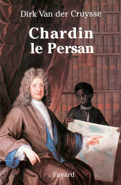 Chardin le Persan - Dirk Van der Cruysse