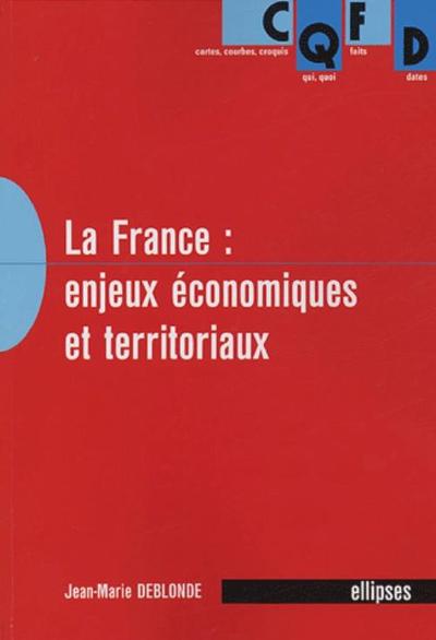 La France : Enjeux Économiques Et Territoriaux, Enjeux Économiques Et Territoriaux