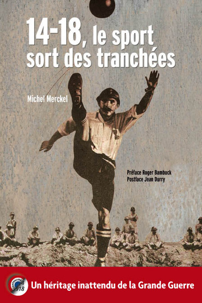 14-18, Le Sport Sort Des Tranchees - Nouvelle Edition - Michel Merckel