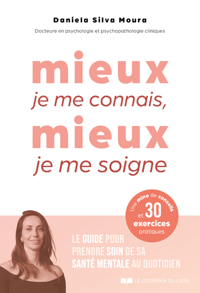 Mieux je me connais, mieux je me soigne. Le guide pour devenir autonome psychologiquement