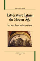 Littérature latine du Moyen Âge - Jean-Yves Tilliette