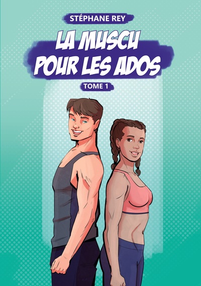 La Muscu pour les Ados - Volume 1 - Stéphane Rey