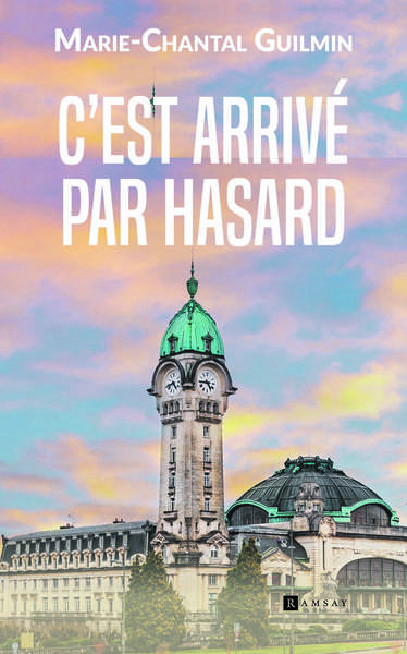 C'est arrivé par hasard - Marie-Chantal Guilmin