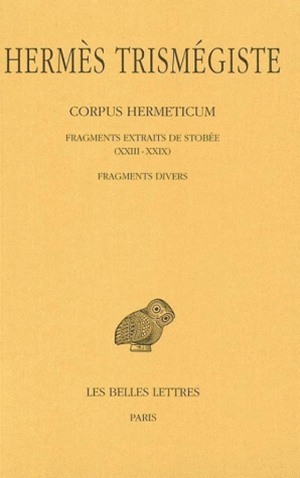 Corpus hermeticum. Tome IV : Fragments extraits de Stobée (XXIII-XXIX) - Fragments divers