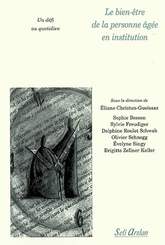 Le bien être de la personne âgée en institution - Eliane Christen-Gueissaz