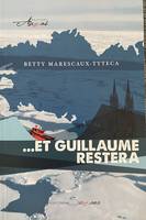 Et Guillaume Restera