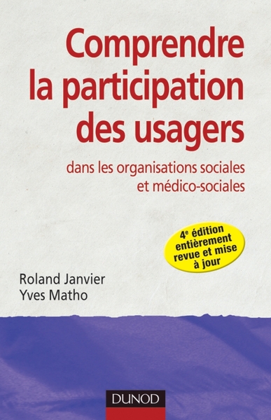 Comprendre la participation des usagers - 4e ed - dans les organisations sociales et médico-sociales