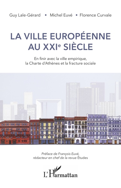 La ville européenne au XXIe siècle - Michel EUVÉ, Florence CURVALE, Lale-gerard guy