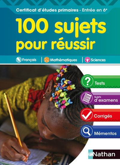 100 sujets pour réussir - Certificat d'études primaires - Entrée en 6e