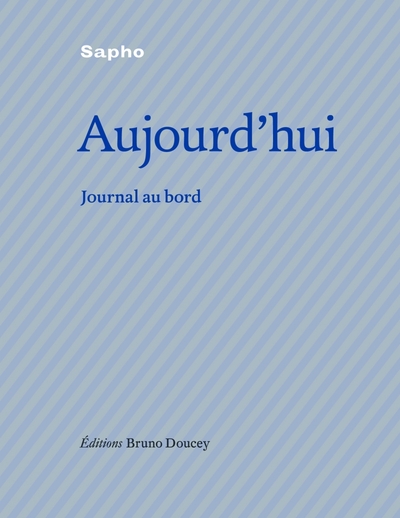 Aujourd'hui / journal au bord - Sapho