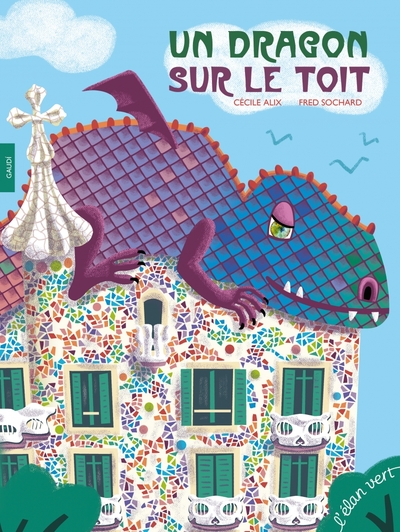 Un Dragon Sur Le Toit - Fred Sochard