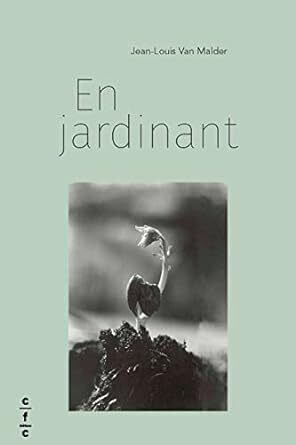 En jardinant - Jean-Louis Van Malder