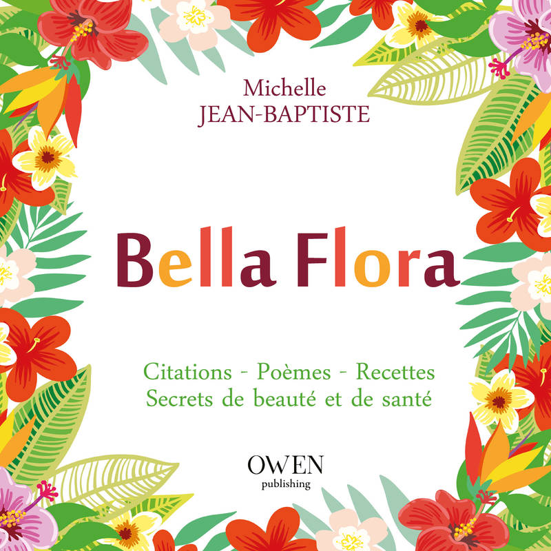 Bella flora - citations, poèmes, recettes, secrets de beauté et de santé