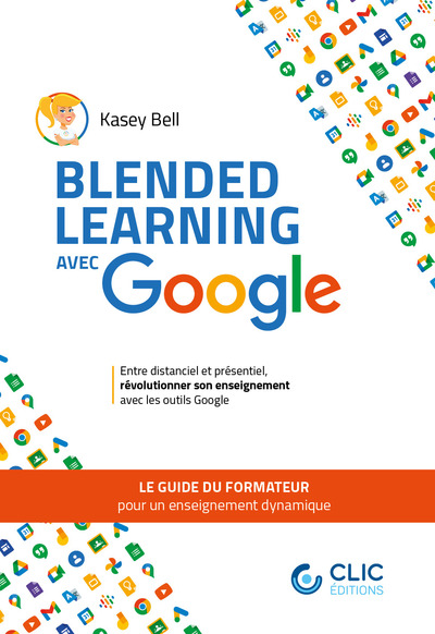 Blended Learning Avec Google, Le Guide Du Formateur Pour Un Enseignement Dynamique